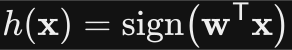 h of x equals the sign of w transpose x.